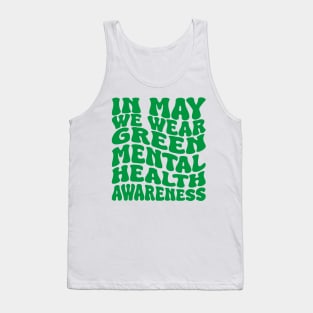 in may we wear green mental health awareness Tank Top